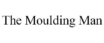 THE MOULDING MAN