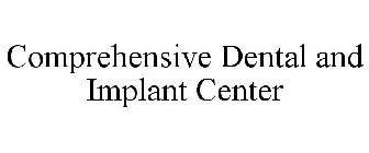 COMPREHENSIVE DENTAL AND IMPLANT CENTER