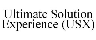 ULTIMATE SOLUTION EXPERIENCE (USX)
