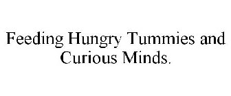 FEEDING HUNGRY TUMMIES AND CURIOUS MINDS.