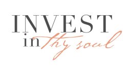 INVEST IN THY SOUL