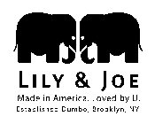 LILY & JOE MADE IN AMERICA. LOVED BY U. ESTABLISHED DUMBO, BROOKLYN, NY