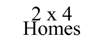 2 X 4 HOMES