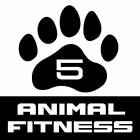 5 ANIMAL FITNESS