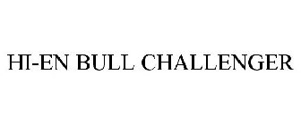 HI-EN BULL CHALLENGER