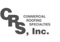 CRS, INC. COMMERCIAL ROOFING SPECIALTIES