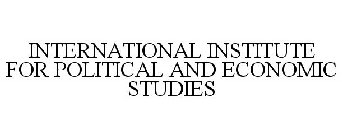 INTERNATIONAL INSTITUTE FOR POLITICAL AND ECONOMIC STUDIES