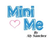 MINI ME BY ALY SANCHEZ