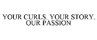 YOUR CURLS. YOUR STORY. OUR PASSION