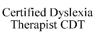 CERTIFIED DYSLEXIA THERAPIST CDT