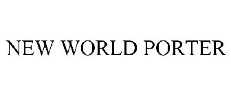 NEW WORLD PORTER