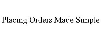 PLACING ORDERS MADE SIMPLE