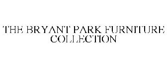 THE BRYANT PARK FURNITURE COLLECTION