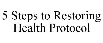 5 STEPS TO RESTORING HEALTH PROTOCOL