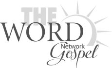 THE WORD NETWORK GOSPEL