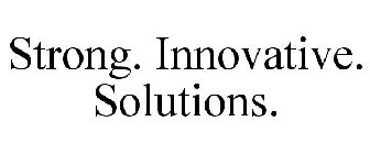 STRONG. INNOVATIVE. SOLUTIONS.