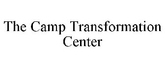 THE CAMP TRANSFORMATION CENTER
