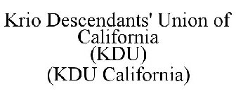 KRIO DESCENDANTS' UNION OF CALIFORNIA (KDU) (KDU CALIFORNIA)