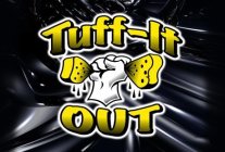 TUFF-IT OUT