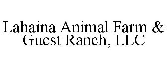 LAHAINA ANIMAL FARM & GUEST RANCH, LLC