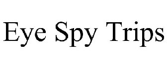 EYE SPY TRIPS