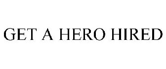GET A HERO HIRED