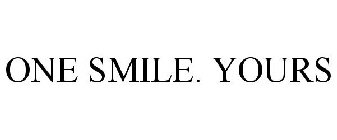 ONE SMILE. YOURS