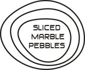 SLICED MARBLE PEBBLES