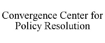 CONVERGENCE CENTER FOR POLICY RESOLUTION