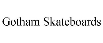 GOTHAM SKATEBOARDS