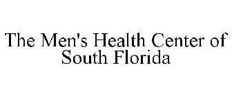 THE MEN'S HEALTH CENTER OF SOUTH FLORIDA