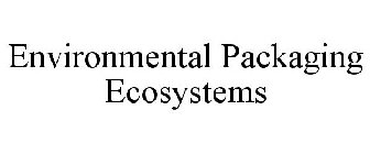 ENVIRONMENTAL PACKAGING ECOSYSTEMS