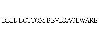 BELL BOTTOM BEVERAGEWARE