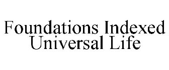 FOUNDATIONS INDEXED UNIVERSAL LIFE