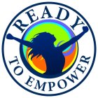 READY TO EMPOWER
