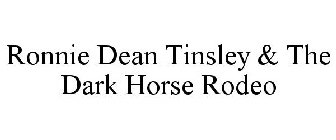 RONNIE DEAN TINSLEY & THE DARK HORSE RODEO