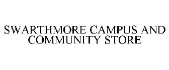 SWARTHMORE CAMPUS AND COMMUNITY STORE