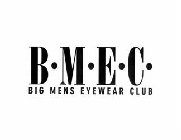B·M·E·C BIG MENS EYEWEAR CLUB