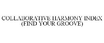 COLLABORATIVE HARMONY INDEX FIND YOUR GROOVE