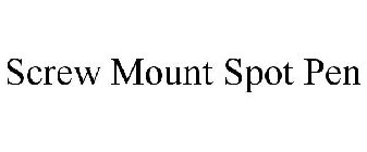 SCREW MOUNT SPOT PEN