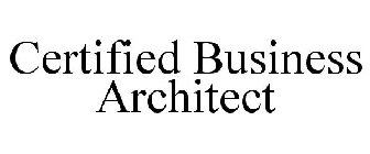 CERTIFIED BUSINESS ARCHITECT