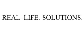REAL. LIFE. SOLUTIONS.