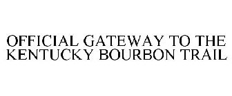 OFFICIAL GATEWAY TO THE KENTUCKY BOURBON TRAIL