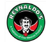 REYNALDO'S A TRADITION OF FINE MEXICAN PRODUCTS