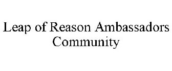 LEAP OF REASON AMBASSADORS COMMUNITY