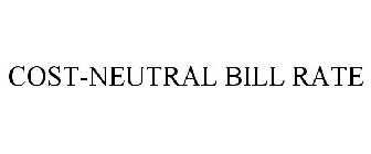 COST-NEUTRAL BILL RATE
