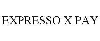 EXPRESSO X PAY