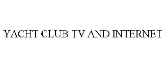 YACHT CLUB TV AND INTERNET