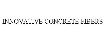 INNOVATIVE CONCRETE FIBERS