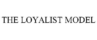 THE LOYALIST MODEL